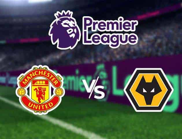 Soi kèo tỷ số Man United vs Wolves, 2/02/2020 – Ngoại Hạng Anh