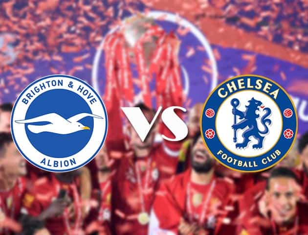 Soi kèo tỉ số Brighton vs Chelsea, 15/09/2020 – Ngoại Hạng Anh