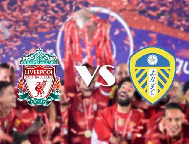 Soi kèo tỉ số Liverpool vs Leeds, 12/09/2020 – Ngoại Hạng Anh