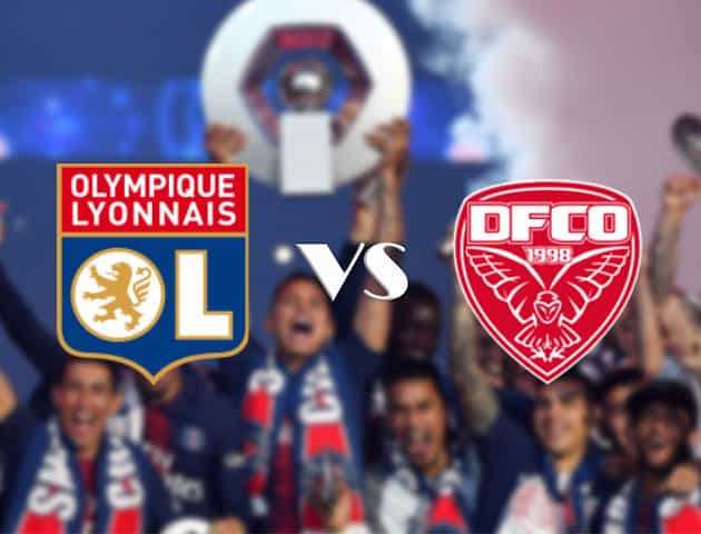 Soi kèo tỉ số Lyon vs Dijon, 29/8/2020 – VĐQG Pháp [Ligue 1]