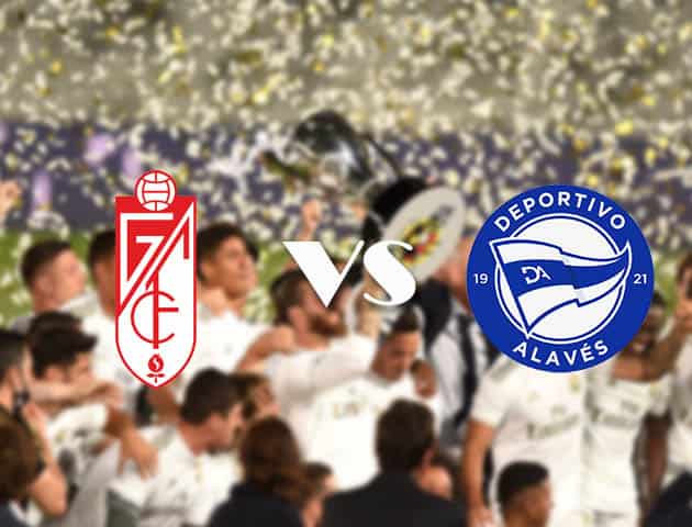 Soi kèo tỉ số Granada vs Alaves, 19/9/2020 – VĐQG Tây Ban Nha