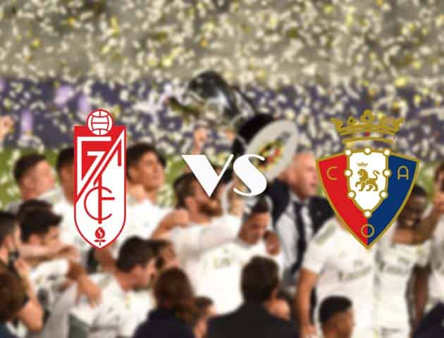 Soi kèo nhà cái Granada vs Osasuna, 30/9/2020 - VĐQG Tây Ban Nha Soi kèo nhà cái Granada vs Osasuna, 30/9/2020 - VĐQG Tây Ban Nha