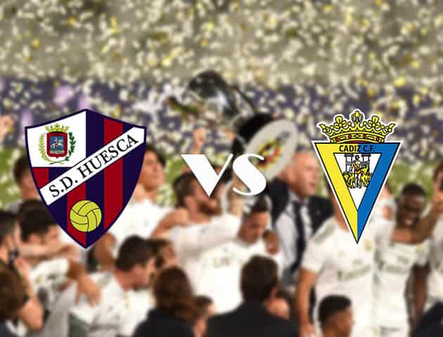 Soi kèo tỉ số Huesca vs Cadiz CF, 20/9/2020 – VĐQG Tây Ban Nha