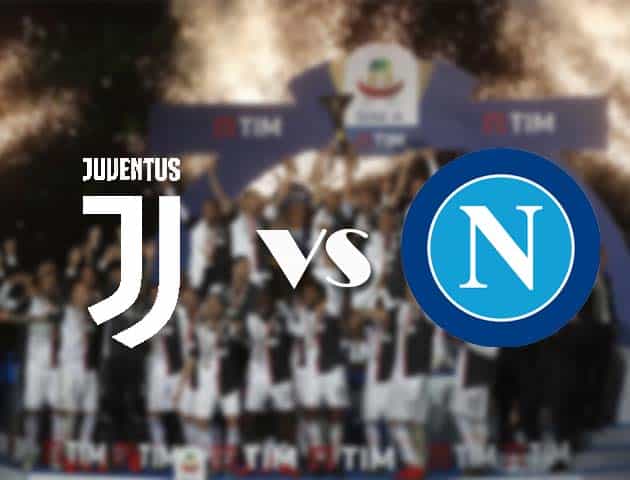 Soi kèo tỉ số Juventus vs Napoli, 5/10/2020 – VĐQG Ý [Serie A]