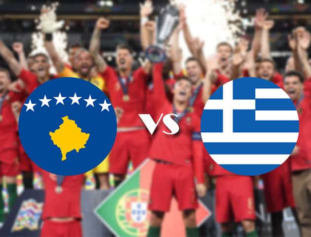 Soi kèo tỉ số Kosovo vs Hy Lạp, 07/09/2020 – Nations League