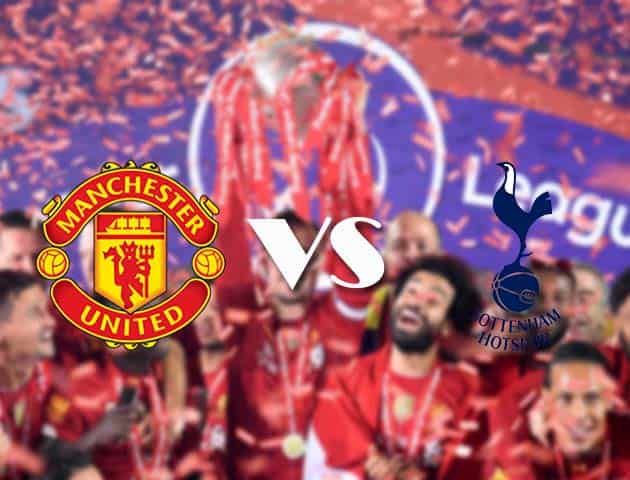 Soi kèo tỉ số Manchester United vs Tottenham Hotspur, 03/10/2020 – Ngoại Hạng Anh
