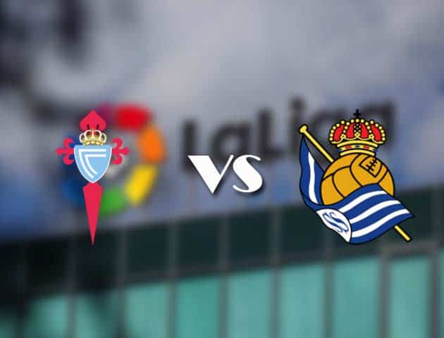 Soi kèo tỉ số Celta Vigo vs Real Sociedad, 1/11/2020 – VĐQG Tây Ban Nha