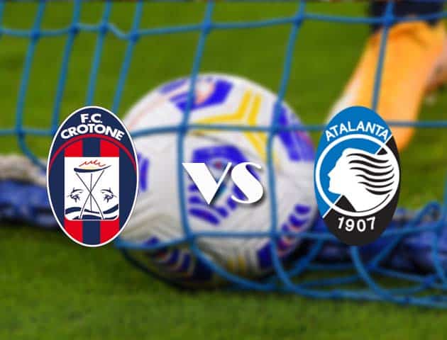 Soi kèo tỉ số Crotone vs Atalanta, 31/10/2020 – VĐQG Ý [Serie A]