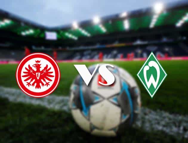 Soi kèo tỉ số Eintracht Frankfurt vs Werder Bremen, 31/10/2020 – VĐQG Đức [Bundesliga]
