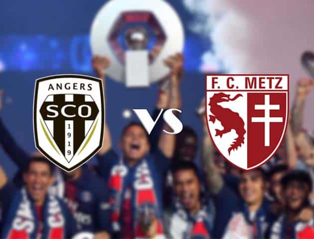 Soi kèo tỉ số Angers SCO vs Metz, 18/10/2020 – VĐQG Pháp [Ligue 1]
