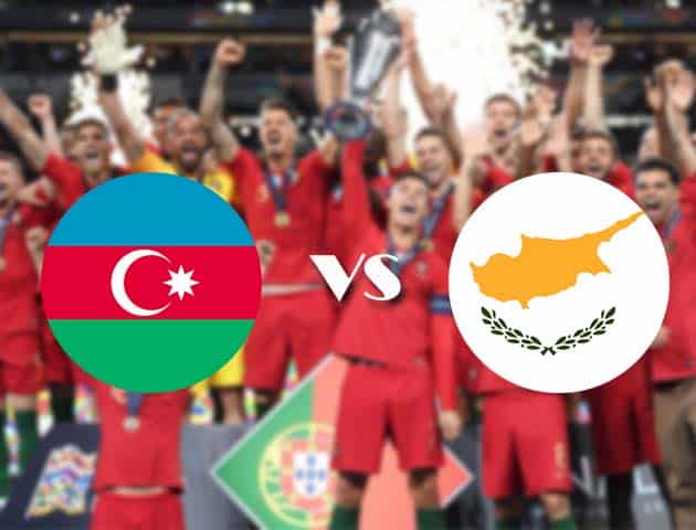 Soi kèo nhà cái Azerbaijan vs Đảo Cyprus, 13/10/2020 - Nations League Soi kèo nhà cái Azerbaijan vs Đảo Cyprus, 13/10/2020 - Nations League