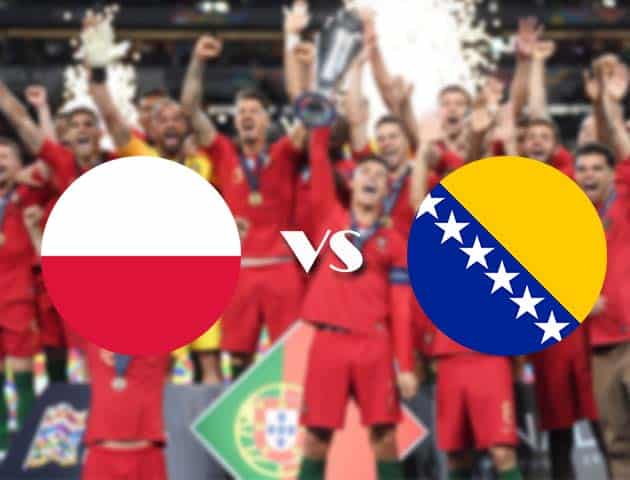 Soi kèo nhà cái Ba Lan vs Bosnia-Herzegovina, 15/10/2020 - Nations League Soi kèo nhà cái Ba Lan vs Bosnia-Herzegovina, 15/10/2020 - Nations League