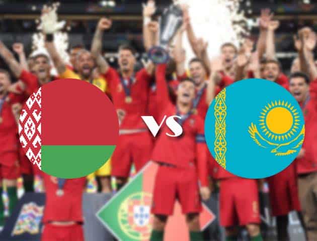 Soi kèo nhà cái Belarus vs Kazakhstan, 15/10/2020 - Nations League Soi kèo nhà cái Belarus vs Kazakhstan, 15/10/2020 - Nations League