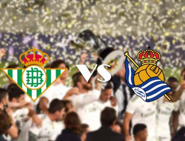 Soi kèo tỉ số Real Betis vs Real Sociedad, 18/10/2020 – VĐQG Tây Ban Nha