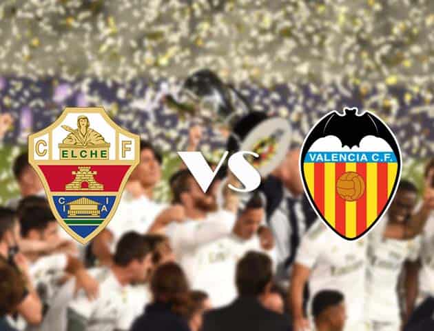 Soi kèo nhà cái Elche vs Valencia, 25/10/2020 - VĐQG Tây Ban Nha Soi kèo nhà cái Elche vs Valencia, 25/10/2020 - VĐQG Tây Ban Nha