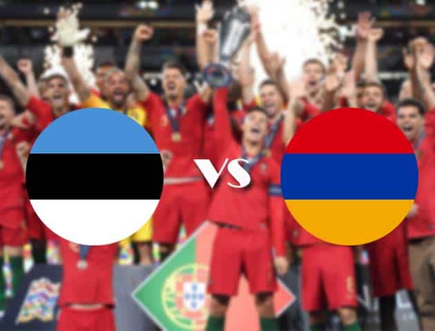 Soi kèo nhà cái Estonia vs Armenia, 15/10/2020 - Nations League Soi kèo nhà cái Estonia vs Armenia, 15/10/2020 - Nations League