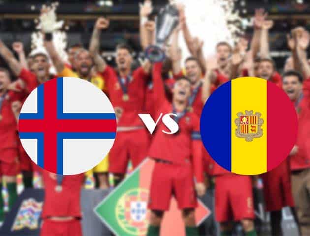 Soi kèo nhà cái Quần đảo Faroe vs Andorra, 14/10/2020 - Nations League Soi kèo nhà cái Quần đảo Faroe vs Andorra, 14/10/2020 - Nations League