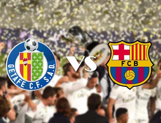Soi kèo tỉ số Getafe vs Barcelona, 18/10/2020 – VĐQG Tây Ban Nha