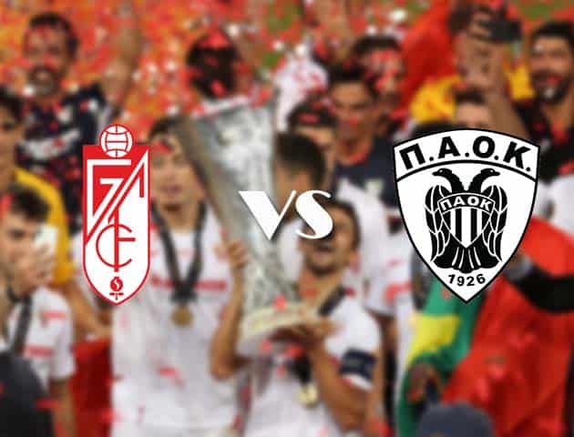 Soi kèo tỉ số Granada vs PAOK, 30/10/2020 – Cúp C2 Châu Âu