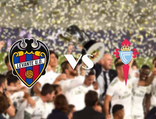 Soi kèo nhà cái Levante vs Celta Vigo, 25/10/2020 - VĐQG Tây Ban Nha Soi kèo nhà cái Levante vs Celta Vigo, 25/10/2020 - VĐQG Tây Ban Nha