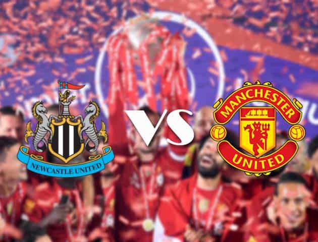 Soi kèo tỉ số Newcastle United vs Manchester United, 17/10/2020 – Ngoại Hạng Anh