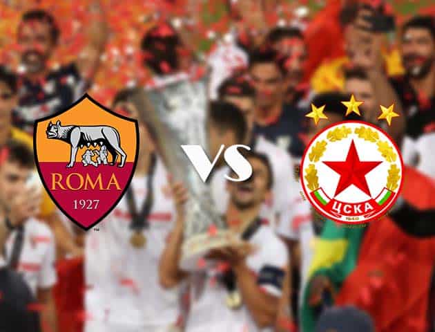 Soi kèo tỉ số AS Roma vs CSKA Sofia, 30/10/2020 – Cúp C2 Châu Âu