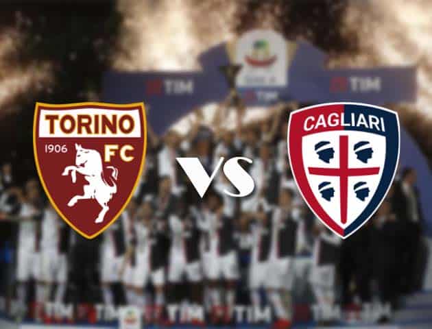 Soi kèo tỉ số Torino vs Cagliari, 18/10/2020 – VĐQG Ý [Serie A]