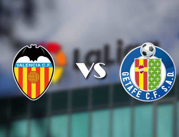 Soi kèo tỉ số Valencia vs Getafe, 2/11/2020 – VĐQG Tây Ban Nha