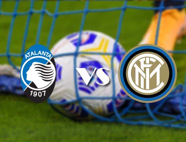 Soi kèo tỉ số Atalanta vs Inter, 8/11/2020 – VĐQG Ý [Serie A]