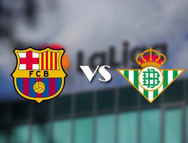 Soi kèo tỉ số Barcelona vs Betis, 8/11/2020 – VĐQG Tây Ban Nha