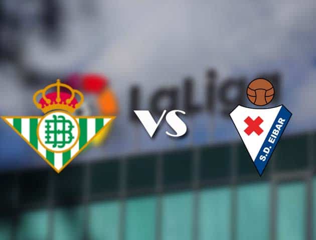 Soi kèo nhà cái Betis vs Eibar, 29/11/2020 - VĐQG Tây Ban Nha Soi kèo nhà cái Betis vs Eibar, 29/11/2020 - VĐQG Tây Ban Nha