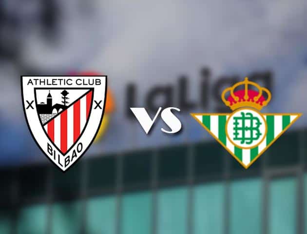 Soi kèo tỉ số Ath Bilbao vs Betis, 22/11/2020 – VĐQG Tây Ban Nha