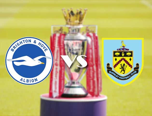 Soi kèo tỉ số Brighton & Hove Albion vs Burnley, 7/11/2020 – Ngoại Hạng Anh