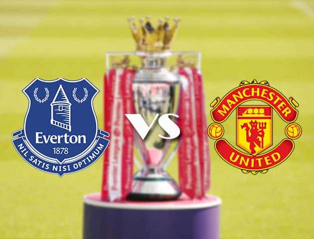 Soi kèo tỉ số Everton vs Manchester United, 7/11/2020 – Ngoại Hạng Anh