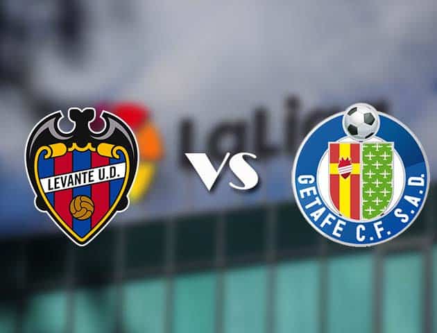 Soi kèo tỉ số Levante vs Getafe, 05/12/2020 – VĐQG Tây Ban Nha