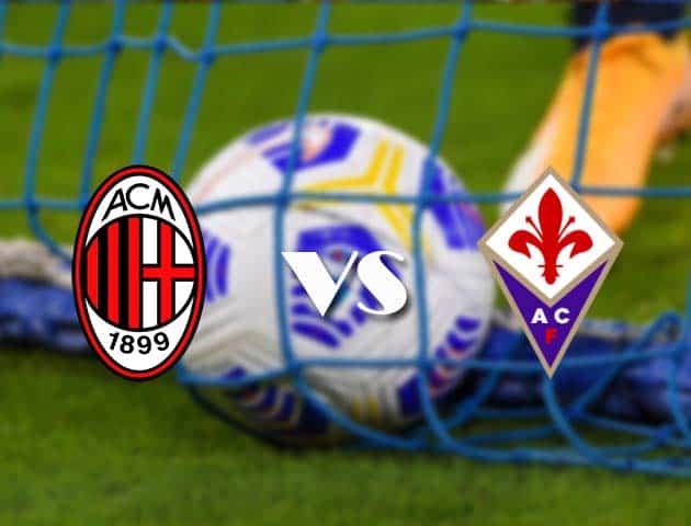 Soi kèo tỉ số AC Milan vs Fiorentina, 29/11/2020 – VĐQG Ý [Serie A]