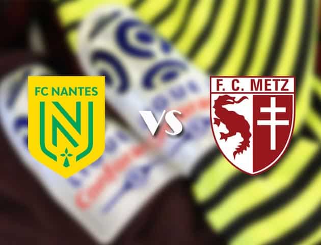 Soi kèo tỉ số Nantes vs Metz, 22/11/2020 – VĐQG Pháp [Ligue 1]