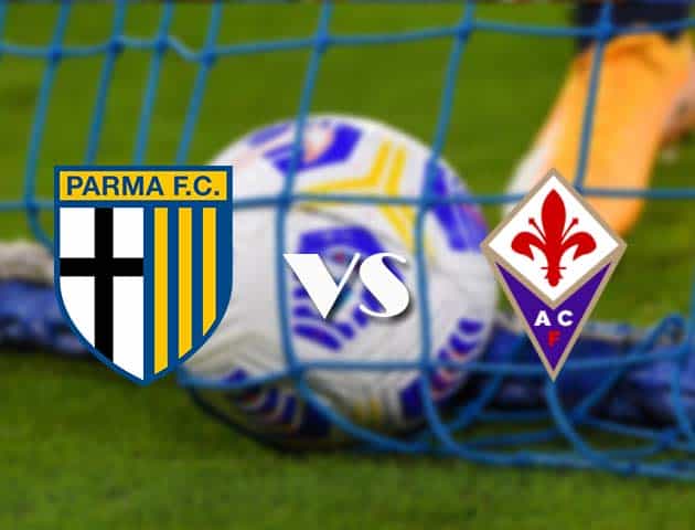 Soi kèo tỉ số Parma vs Fiorentina, 8/11/2020 – VĐQG Ý [Serie A]