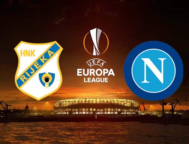Soi kèo tỉ số Rijeka vs Napoli, 06/11/2020 – Cúp C2 Châu Âu