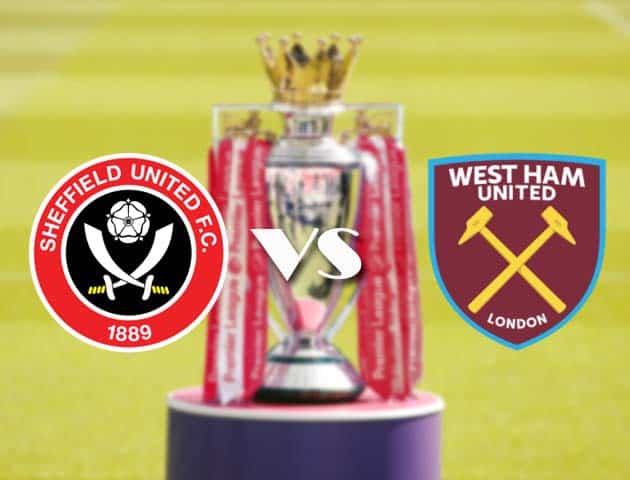 Soi kèo nhà cái Sheffield United vs West Ham United, 21/11/2020 - Ngoại Hạng Anh Soi kèo nhà cái Sheffield United vs West Ham United, 21/11/2020 - Ngoại Hạng Anh