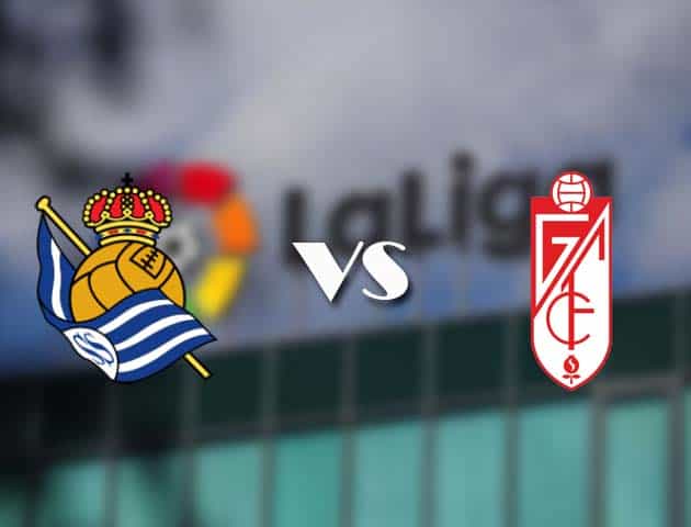 Soi kèo tỉ số Real Sociedad vs Granada, 8/11/2020 – VĐQG Tây Ban Nha