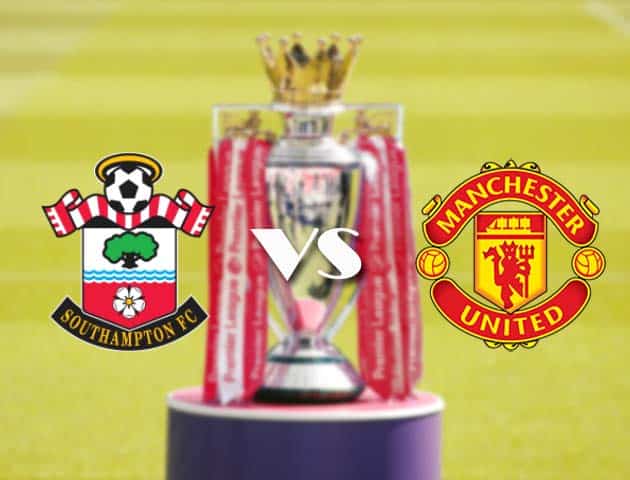 Soi kèo tỉ số Southampton vs Manchester United, 28/11/2020 – Ngoại Hạng Anh