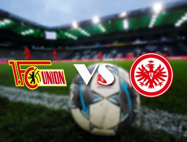 Soi kèo tỉ số Union Berlin vs Eintracht Frankfurt, 28/11/2020 – VĐQG Đức [Bundesliga]