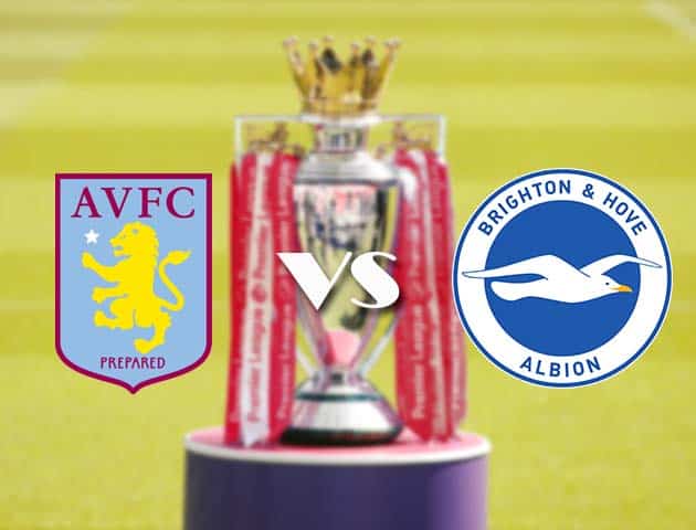 Soi kèo tỉ số Aston Villa vs Brighton & Hove Albion, 21/11/2020 – Ngoại Hạng Anh