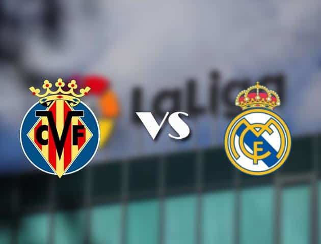 Soi kèo tỉ số Villarreal vs Real Madrid, 22/11/2020 – VĐQG Tây Ban Nha