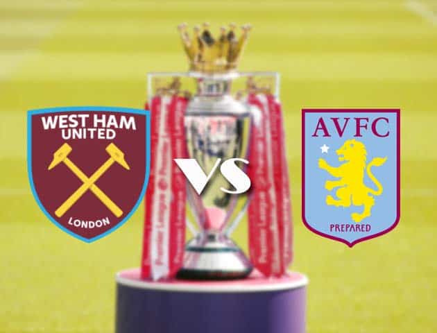 Soi kèo tỉ số West Ham United vs Aston Villa, 28/11/2020 – Ngoại Hạng Anh