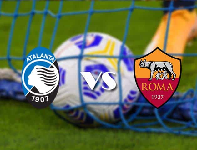 Soi kèo tỉ số Atalanta vs AS Roma, 21/12/2020 – VĐQG Ý [Serie A]