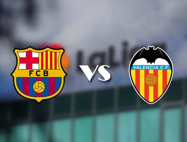 Soi kèo tỉ số Barcelona vs Valencia, 19/12/2020 – VĐQG Tây Ban Nha
