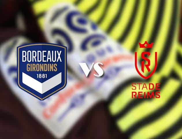 Soi kèo nhà cái Bordeaux vs Reims, 24/12/2020 - VĐQG Pháp [Ligue 1]