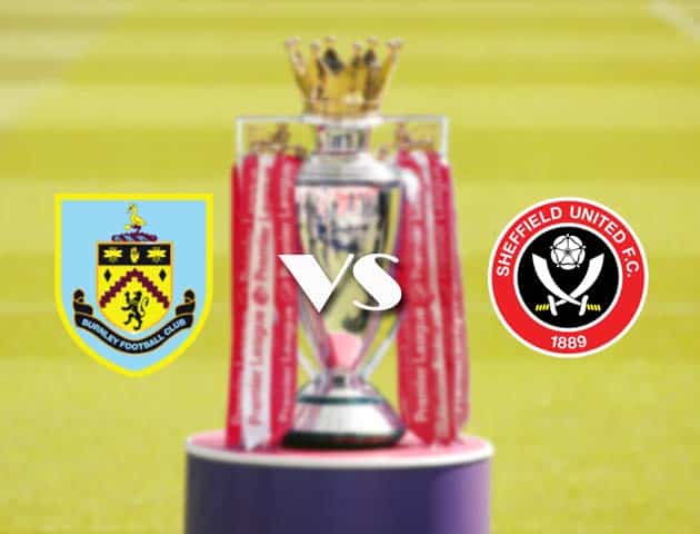 Soi kèo nhà cái Burnley vs Sheffield Utd, 30/12/2020 - Ngoại Hạng Anh Soi kèo nhà cái Burnley vs Sheffield Utd, 30/12/2020 - Ngoại Hạng Anh